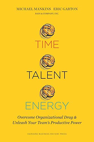 Time, Talent, Energy: Overcome Organizational Drag and Unleash Your Team s Productive Power
Time, Talent, Energy: Overcome Organizational Drag and Unleash Your Team s Productive Power