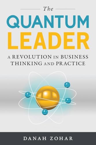 The Quantum Leader : A Revolution in Business Thinking and Practice