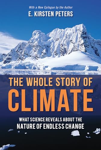 The Whole Story of Climate: What Science Reveals About the Nature of Endless Change
The Whole Story of Climate: What Science Reveals About the Nature of Endless Change