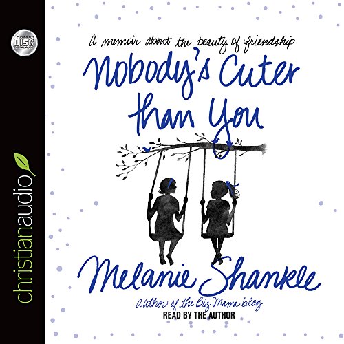 Nobody's Cuter than You: A Memoir about the Beauty of Friendship