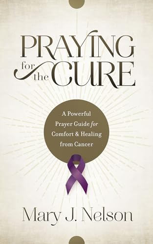 Praying for the Cure: A Powerful Prayer Guide for Comfort and Healing from Cancer
Praying for the Cure: A Powerful Prayer Guide for Comfort and Healing from Cancer