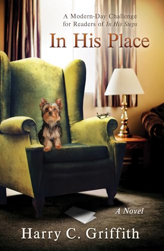 In His Place: A Modern-Day Challenge in the Tradition of Charles Sheldon's Classic In His Steps
In His Place: A Modern-Day Challenge in the Tradition of Charles Sheldon's Classic In His Steps