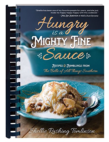 Hungry Is a Mighty Fine Sauce Cookbook: Recipes and Ramblings from the Belle of All Things Southern
Hungry Is a Mighty Fine Sauce Cookbook: Recipes and Ramblings from the Belle of All Things Southern