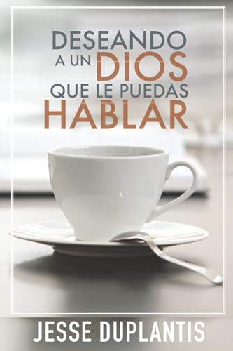 Deseando a Un Dios Que Le Puedas Hablar -Language: spanish