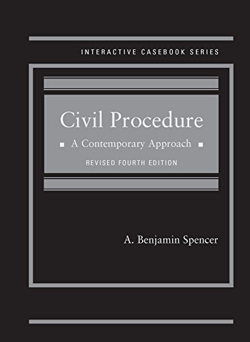 Spencer's Civil Procedure: A Contemporary Approach, Revised 4th Edition (Interactive Casebook Series)
Spencer's Civil Procedure: A Contemporary Approach, Revised 4th Edition (Interactive Casebook Series)