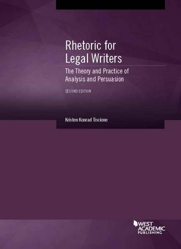 Rhetoric for Legal Writers: The Theory and Practice of Analysis and Persuasion (Coursebook)
Rhetoric for Legal Writers: The Theory and Practice of Analysis and Persuasion (Coursebook)