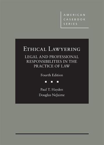 Ethical Lawyering: Legal and Professional Responsibilities in the Practice of Law (American Casebook Series)
Ethical Lawyering: Legal and Professional Responsibilities in the Practice of Law (American Casebook Series)