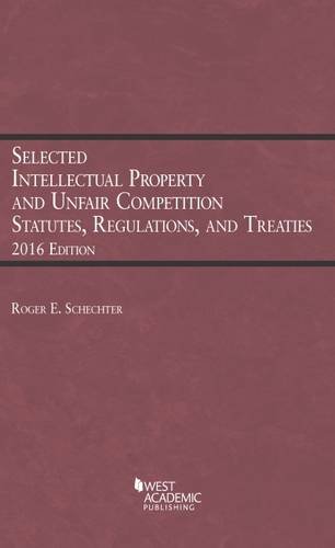 Selected Intellectual Property and Unfair Competition Statutes, Regulations, and Treaties (Selected Statutes)
Selected Intellectual Property and Unfair Competition Statutes, Regulations, and Treaties (Selected Statutes)