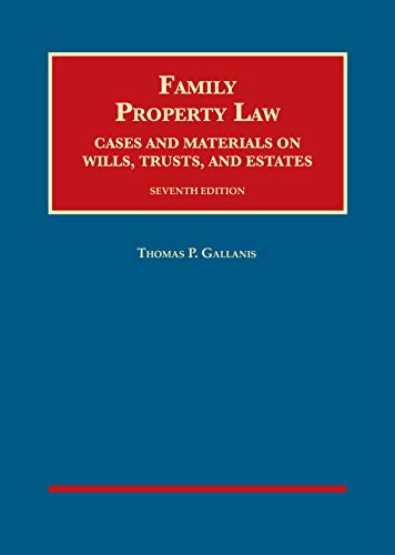 Family Property Law, Cases and Materials on Wills, Trusts, and Estates (University Casebook Series)
Family Property Law, Cases and Materials on Wills, Trusts, and Estates (University Casebook Series)