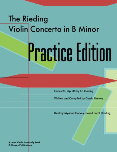 The Rieding Violin Concerto in B Minor Practice Edition: A Learn Violin Practically Book
The Rieding Violin Concerto in B Minor Practice Edition: A Learn Violin Practically Book