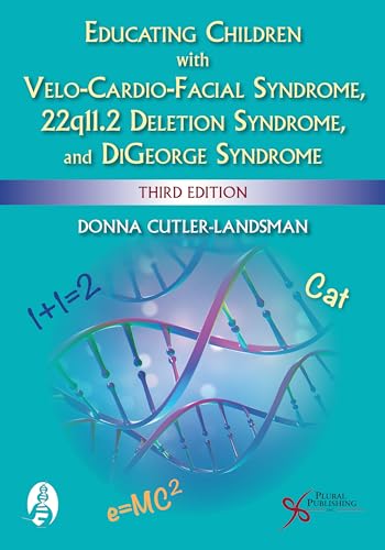 Educating Children with Velo-Cardio-Facial Syndrome, 22q11.2 Deletion Syndrome, and DiGeorge Syndrome, Third Edition
Educating Children with Velo-Cardio-Facial Syndrome, 22q11.2 Deletion Syndrome, and DiGeorge Syndrome, Third Edition