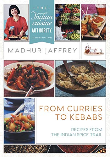 From Curries to Kebabs: Recipes from the Indian Spice Trail