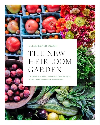 The New Heirloom Garden : Designs, Recipes, and Heirloom Plants for Cooks Who Love to Garden
The New Heirloom Garden : Designs, Recipes, and Heirloom Plants for Cooks Who Love to Garden