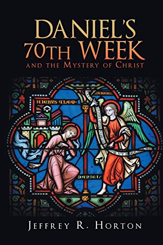 Daniel's 70th Week and the Mystery of Christ (Paperback or Softback)
