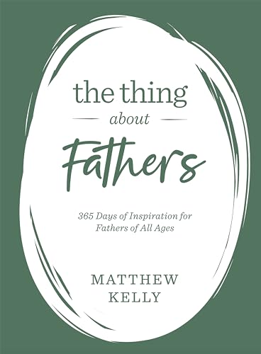 The Thing About Fathers: 365 Days of Inspiration for Fathers of All Ages
The Thing About Fathers: 365 Days of Inspiration for Fathers of All Ages