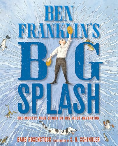 Ben Franklin's Big Splash: The Mostly True Story of His First Invention
Ben Franklin's Big Splash: The Mostly True Story of His First Invention