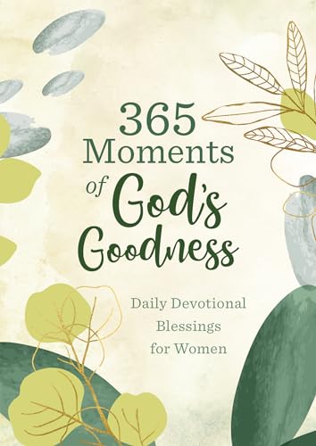 365 Moments of God's Goodness : Daily Devotional Blessings for Women