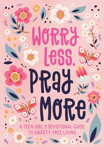 Worry Less, Pray More: A Teen Girl's Devotional Guide to Anxiety-free Living
Worry Less, Pray More: A Teen Girl's Devotional Guide to Anxiety-free Living