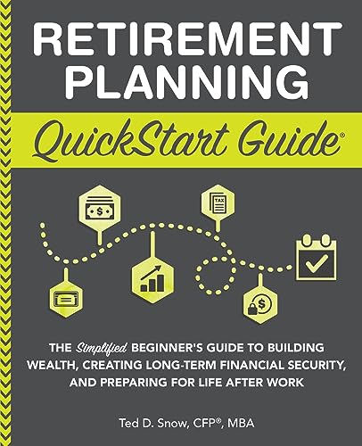 Retirement Planning QuickStart Guide: The Simplified Beginner's Guide to Building Wealth, Creating Long-Term Financial Security, and Preparing for Lif
Retirement Planning QuickStart Guide: The Simplified Beginner's Guide to Building Wealth, Creating Long-Term Financial Security, and Preparing for Lif