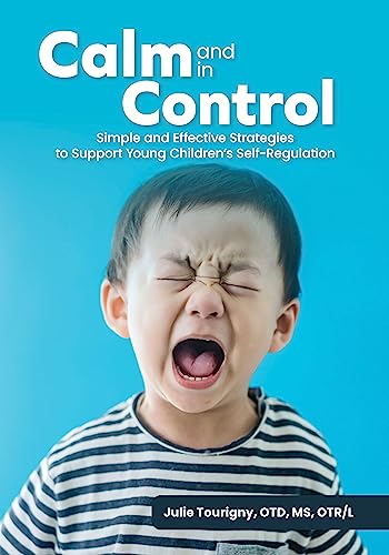 Calm and in Control: Simple and Effective Strategies to Support Young Children's Self-Regulation
Calm and in Control: Simple and Effective Strategies to Support Young Children's Self-Regulation