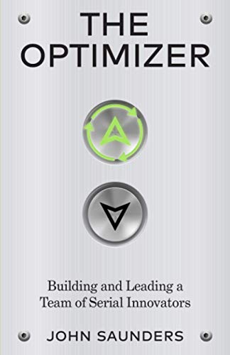 The Optimizer: Building and Leading a Team of Serial Innovators