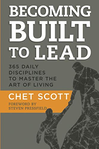 Becoming Built to Lead: 365 Daily Disciplines to Master the Art of Living