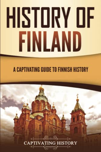 History of Finland: A Captivating Guide to Finnish History (Scandinavian History)
History of Finland: A Captivating Guide to Finnish History (Scandinavian History)