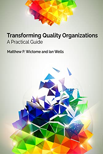Transforming Quality Organizations : A Practical Guide