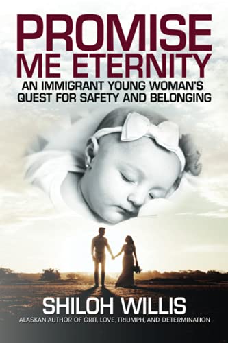 Promise Me Eternity: An Immigrant Young Woman's Quest for Safety and Belonging
Promise Me Eternity: An Immigrant Young Woman's Quest for Safety and Belonging