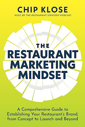 

The Restaurant Marketing Mindset: A Comprehensive Guide to Establishing Your Restaurant's Brand, from Concept to Launch and Beyond