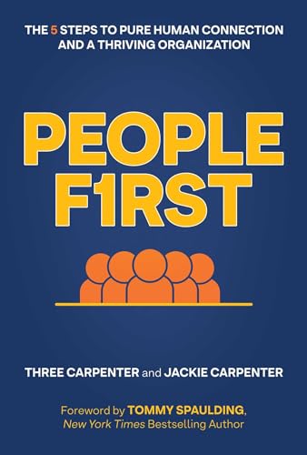 People First: The 5 Steps to Pure Human Connection and a Thriving Organization
People First: The 5 Steps to Pure Human Connection and a Thriving Organization