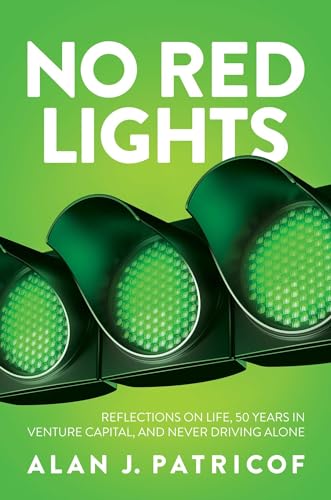 No Red Lights: Reflections on Life, 50 Years in Venture Capital, and Never Driving Alone
No Red Lights: Reflections on Life, 50 Years in Venture Capital, and Never Driving Alone