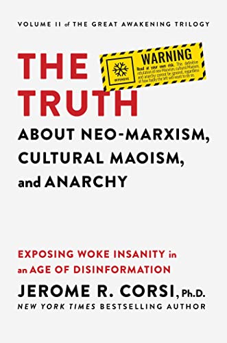 Truth About Neo-Marxism, Cultural Maoism, and Anarchy : Exposing Woke Insanity in an Age of Disinformation
Truth About Neo-Marxism, Cultural Maoism, and Anarchy : Exposing Woke Insanity in an Age of Disinformation