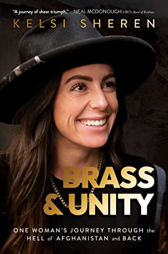 Brass & Unity: One Woman's Journey Through the Hell of Afghanistan and Back
Brass & Unity: One Woman's Journey Through the Hell of Afghanistan and Back