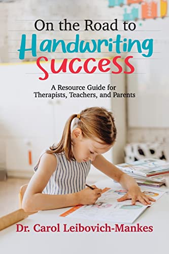 On The Road To Handwriting Success: A Resource Guide for Therapists, Teachers, and Parents
On The Road To Handwriting Success: A Resource Guide for Therapists, Teachers, and Parents