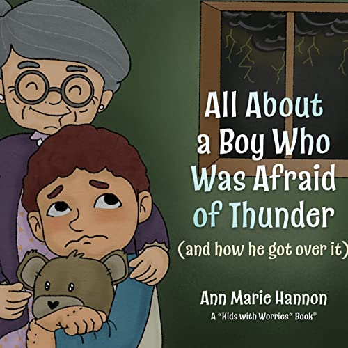 All About a Boy Who Was Afraid of Thunder: (and how he got over it)