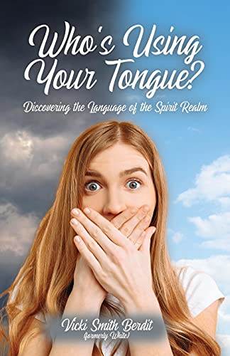 Who's Using Your Tongue: Discovering the Language of the Spirit Realm