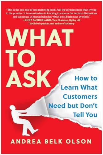 What to Ask: How to Learn What Customers Need but Don't Tell You