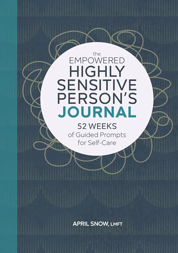The Empowered Highly Sensitive Person's Journal: 52 Weeks of Guided Prompts for Self-Care
The Empowered Highly Sensitive Person's Journal: 52 Weeks of Guided Prompts for Self-Care