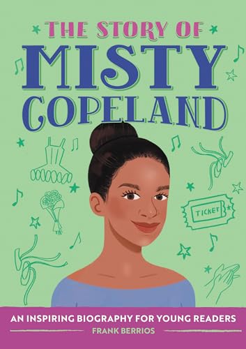 The Story of Misty Copeland: A Biography Book for New Readers