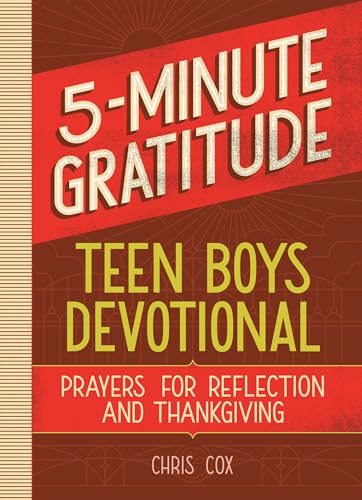 5-Minute Gratitude: Teen Boys Devotional: Prayers for Reflection and Thanksgiving
5-Minute Gratitude: Teen Boys Devotional: Prayers for Reflection and Thanksgiving