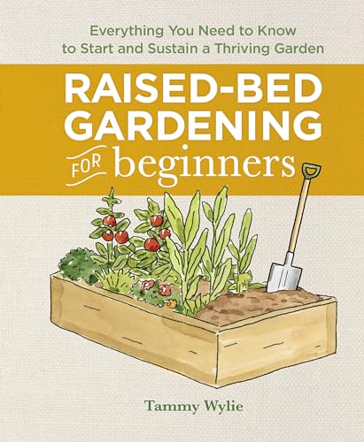 Raised-Bed Gardening for Beginners: Everything You Need to Know to Start and Sustain a Thriving Garden
Raised-Bed Gardening for Beginners: Everything You Need to Know to Start and Sustain a Thriving Garden
