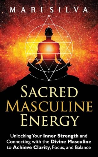 Sacred Masculine Energy: Unlocking Your Inner Strength and Connecting with the Divine Masculine to Achieve Clarity, Focus, and Balance
Sacred Masculine Energy: Unlocking Your Inner Strength and Connecting with the Divine Masculine to Achieve Clarity, Focus, and Balance