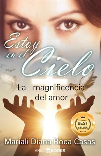 Estoy en el cielo: La magnificencia del amor (Spanish Edition)