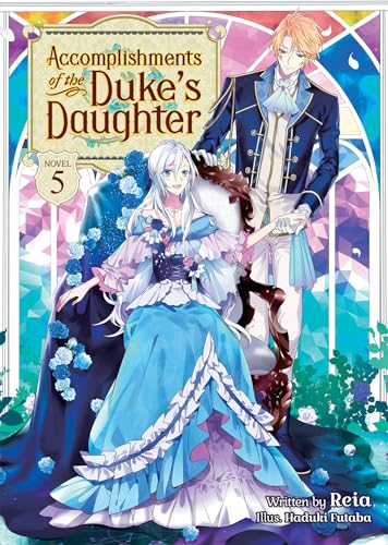 Accomplishments of the Duke's Daughter (Light Novel) Vol. 5