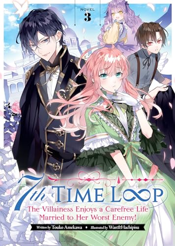 7th Time Loop: The Villainess Enjoys a Carefree Life Married to Her Worst Enemy! (Light Novel) Vol. 3 (Paperback)
7th Time Loop: The Villainess Enjoys a Carefree Life Married to Her Worst Enemy! (Light Novel) Vol. 3 (Paperback)