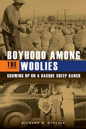 Boyhood Among the Woolies : Growing Up on a Basque Sheep Ranch