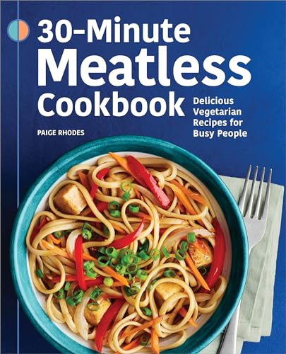30-Minute Meatless Cookbook: Delicious Vegetarian Recipes for Busy People
30-Minute Meatless Cookbook: Delicious Vegetarian Recipes for Busy People