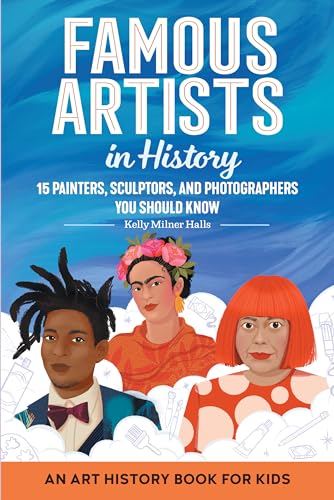 Famous Artists in History: An Art History Book for Kids (Biographies for Kids)