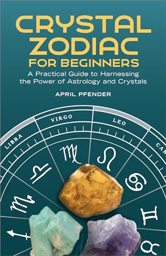 Crystal Zodiac for Beginners : A Practical Guide to Harnessing the Power of Astrology and Crystals
Crystal Zodiac for Beginners : A Practical Guide to Harnessing the Power of Astrology and Crystals